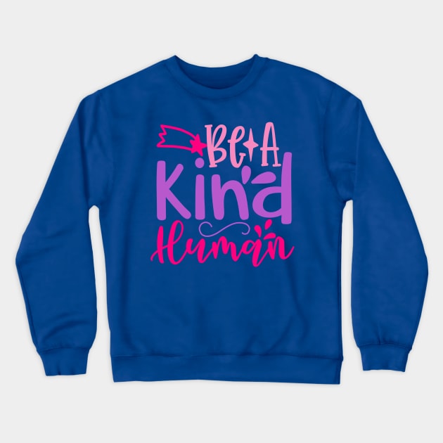 Be a Kind Human Crewneck Sweatshirt by VijackStudio